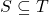 S \subseteq T