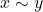 x \sim y