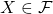 X \in \mathcal{F}