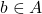 b \in A