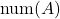 \text{num}(A)