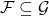 \mathcal{F} \subseteq \mathcal{G}