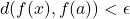 d(f(x), f(a)) < \epsilon