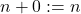 n+0 := n