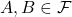 A, B \in \mathcal{F}
