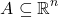 \[ A \subseteq \mathbb{R}^n \]