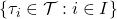 \{ \tau_i \in \mathcal{T} : i\in I\}