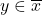 y \in \overline{x}