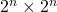 2^n \times 2^n