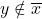 y \notin \overline{x}