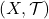 (X, \mathcal{T})