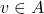 v \in A