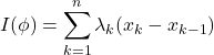 \[I(\phi) = \sum_{k=1}^{n} \lambda_k (x_k - x_{k-1})\]