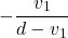 \[-\frac{v_1}{d-v_1}$\]