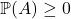 \mathbb{P}(A) \ge 0